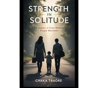 Strength in Solitude: The Journey of Hard-Working Single Mothers