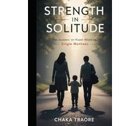 Strength in Solitude: The Journey of Hard-Working Single Mothers