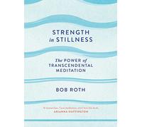 Strength in Stillness: The Power of Transcendental Meditation [Lingua inglese]