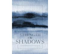 Strength in the Shadows: A 100-Day Faith-Based Journal for Navigating Grief