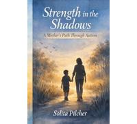 Strength in the Shadows: A Mother's Path Through Autism