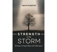 Strength in the Storm. 30 Days of Hope When Life Falls Apart: Large Print Devotional for Hope, Healing, and Faith During Life’s Hardest Moments