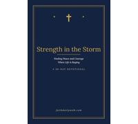 Strength in the Storm: Finding Peace and Courage When Life Is Raging