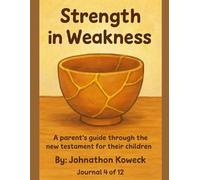 Strength in Weakness: A KJV New Testament Journey for parents and their children