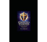 Strength in Weakness : Discovering God's Power in Human Limitations