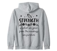 Strength is What We Gain from The Madness We Survive Felpa con Cappuccio