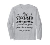 Strength is What We Gain from The Madness We Survive Maglia a Manica