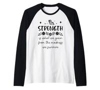 Strength is What We Gain from The Madness We Survive Maglia con Maniche Raglan