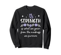 Strength is What We Gain from The Madness We Survive Women Felpa