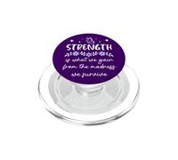 Strength is What We Gain From the Madness We Survive Women PopSockets PopGrip per MagSafe