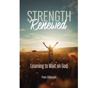 Strength Renewed: Learning to Wait on God
