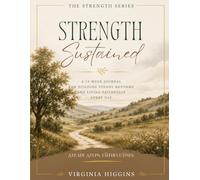 Strength Sustained: A 13-Week Journal for Building Steady Rhythms and Living Faithfully Every Day