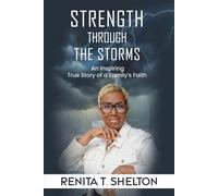 Strength Through the Storms: An Inspiring Christian Memoir of Faith Through Trials, Divine Guidance, and Unbreakable Hope