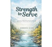 Strength to Serve: A 30-Day Scripture Devotional for Pre-Teens, Teens, and Young Adults