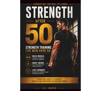 Strength Training After 50: A Practical Guide to Strength, Vitality, and Confidence in Your Best Years
