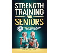 Strength Training For Seniors: 10-MIN Exercises To Increase Stamina, Improve Balance, and Rebuild Muscle