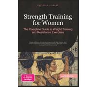 Strength Training for Women: The Complete Guide to Weight Training and Resistance Exercises