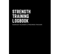Strength Training Log Book: Workout Planner & Fitness Journal - Track Gym & Home Workouts, Sets, Reps & Progress - Undated Training Tracker for Busy Professionals