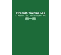 Strength Training Log (Forest Green Cover): 12 Weeks • Sets • Reps • Weight • RPE