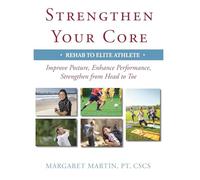 Strengthen Your Core: Improve Posture, Enhance Performance, Strengthen from Head to Toe