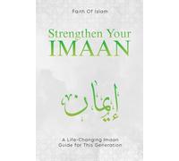 Strengthen Your Imaan: For Every Muslim Who Wants to Change But Doesn’t Know Where to Start