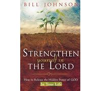 Bill Johnson Tim Lundeen Destiny Image Pub Strengthen Yourself in t (Tascabile)