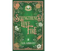 Strengthened by Love and Fire