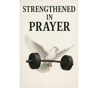Strengthened In Prayer: Daily Prayers for Strength, Peace, and Victory in Christ