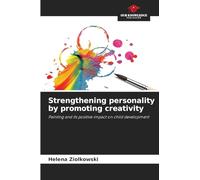 Strengthening personality by promoting creativity: Painting and its positive impact on child development