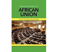 Strengthening Popular Participation in the African Union. A Guide to (Tascabile)