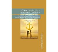 Strengthening Your Marriage to the Faith: Marriage is more than a promise - it is a divine covenant designed by God Himself