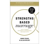 Strengths Based Marriage: Build a Stronger Relationship by Understanding E...