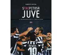 Strepitosa Juve. Il trentaduesimo scudetto e l'anno dei record