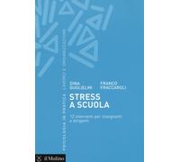 Stress a scuola. 12 interventi per insegnanti e dirigenti - 2016