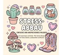 STRESS-ABBAU: Einfaches und ansprechendes Malbuch für Erwachsene und Kinder - Mini-Garten-Designs mit Tieren, Blumen, Landschaften und Mustern: ... und Naturmotiven zur Stressbewältigung