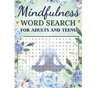 Stress And Anxiety Relief Word Search Puzzle Book For Teens, Adults And Seniors: 100 Mindfulness Themed Puzzles, Over 2000 Thoughtful Words Of Calm, ... With Solutions, Relax and Bring Joy And Fun