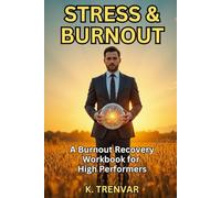 Stress and Burnout: Burnout Help for Professionals on the Edge: Rewire Your Nervous System, Regain Focus, and Reclaim Your Energy Before It’s Too Late