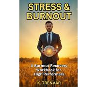 Stress and Burnout: Burnout Help for Professionals on the Edge: Rewire Your Nervous System, Regain Focus, and Reclaim Your Energy Before It’s Too Late