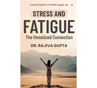 Stress And Fatigue The unnoticed Connection