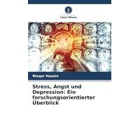 Stress, Angst und Depression: Ein forschungsorientierter Überblick