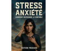 STRESS & ANXIETE: Comment reprendre le contrôle