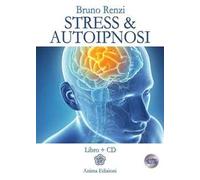 Stress & autoipnosi. Con CD Audio