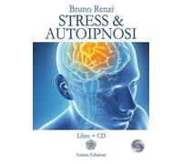 Stress & autoipnosi. Con CD Audio - Renzi Bruno