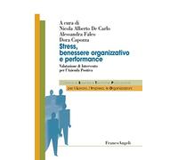 Stress, benessere organizzativo e performance. Valutazione & intervento per l'azienda positiva