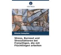 Stress, Burnout und Stressfaktoren bei Freiwilligen, die mit Flüchtlingen arbeiten