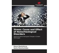 Stress: Cause and Effect of Hemorheological Disorders: Stress and Hemorheological Changes in Certain Pathologies