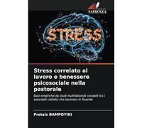 Stress correlato al lavoro e benessere psicosociale nella pastorale: Basi empiriche da studi multifattoriali condotti tra i sacerdoti cattolici che lavorano in Ruanda