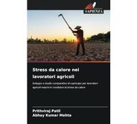Stress da calore nei lavoratori agricoli: Sviluppo e studio comparativo di copricapo per lavoratori agricoli maschi in condizioni di stress da calore