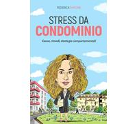 STRESS DA CONDOMINIO: Cause, rimedi, strategie comportamentali