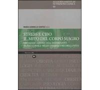 Stress e cibo. Il mito del corpo umano. Diversificazione dell'intervento nutrizionale nelle diverse fasi della vita